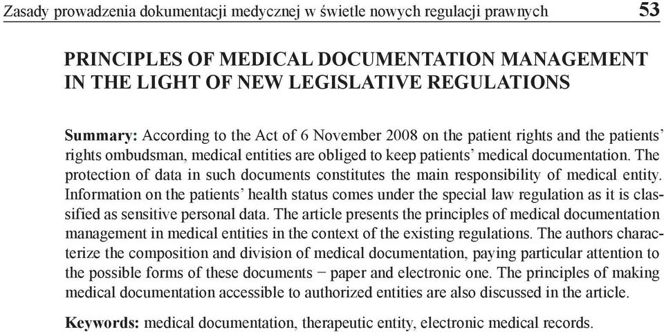 The protection of data in such documents constitutes the main responsibility of medical entity.