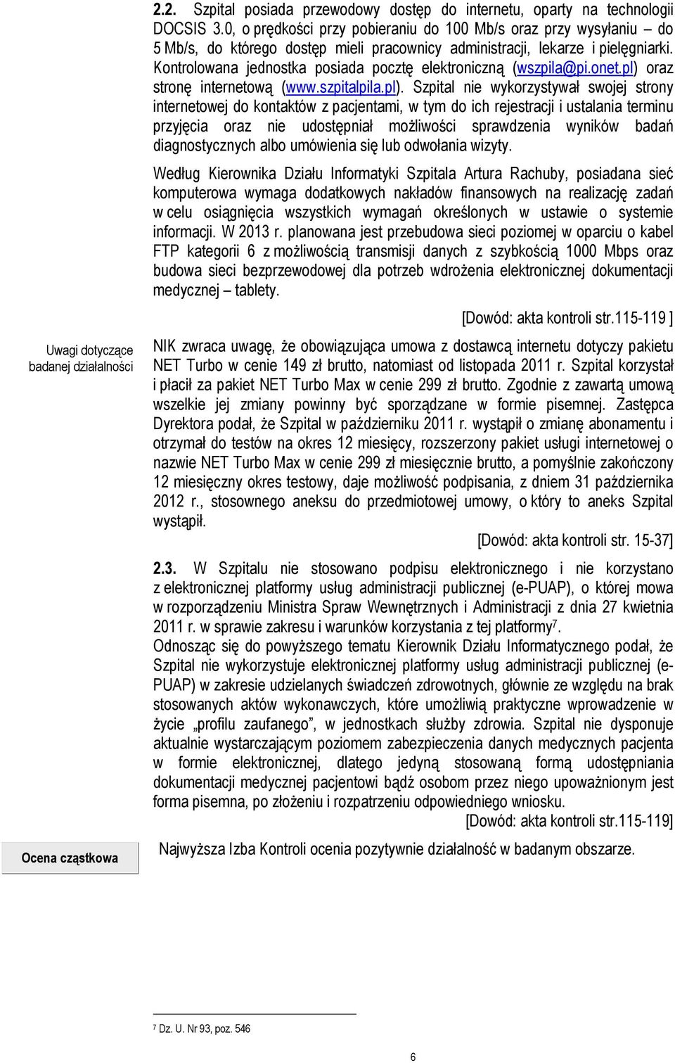 Kontrolowana jednostka posiada pocztę elektroniczną (wszpila@pi.onet.pl) 