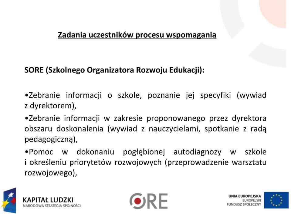 dyrektora obszaru doskonalenia (wywiad z nauczycielami, spotkanie z radą pedagogiczną), Pomoc w dokonaniu