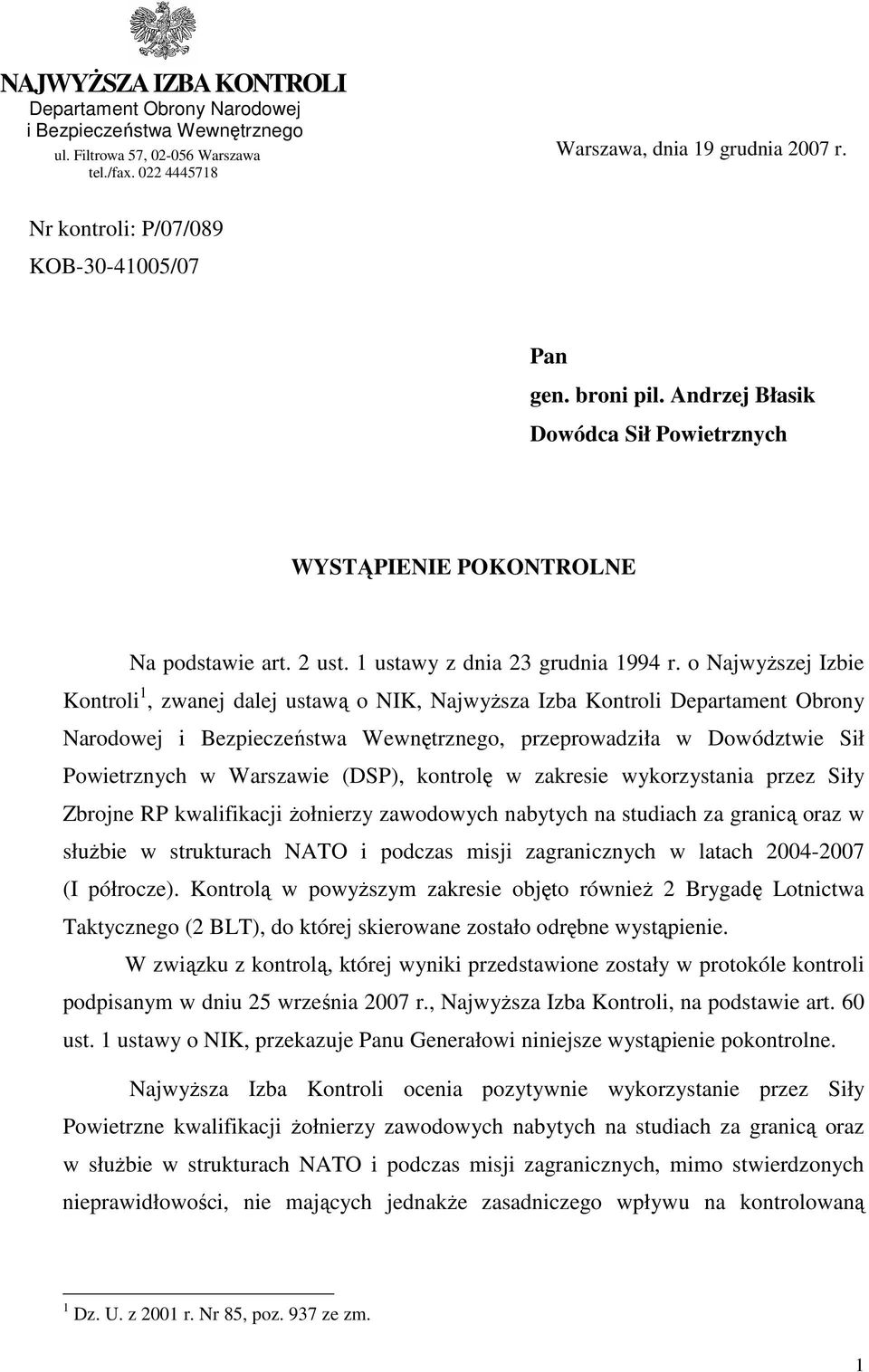 o NajwyŜszej Izbie Kontroli 1, zwanej dalej ustawą o NIK, NajwyŜsza Izba Kontroli Departament Obrony Narodowej i Bezpieczeństwa Wewnętrznego, przeprowadziła w Dowództwie Sił Powietrznych w Warszawie