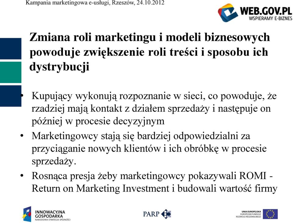 procesie decyzyjnym Marketingowcy stają się bardziej odpowiedzialni za przyciąganie nowych klientów i ich obróbkę w