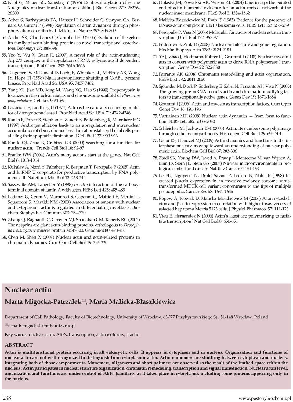 Archer SK, Claudianos C, Campbell HD (2005) Evolution of the gelsolin family of actin-binding proteins as novel transcriptional coactivators. Bioessays 27: 388-396 55.