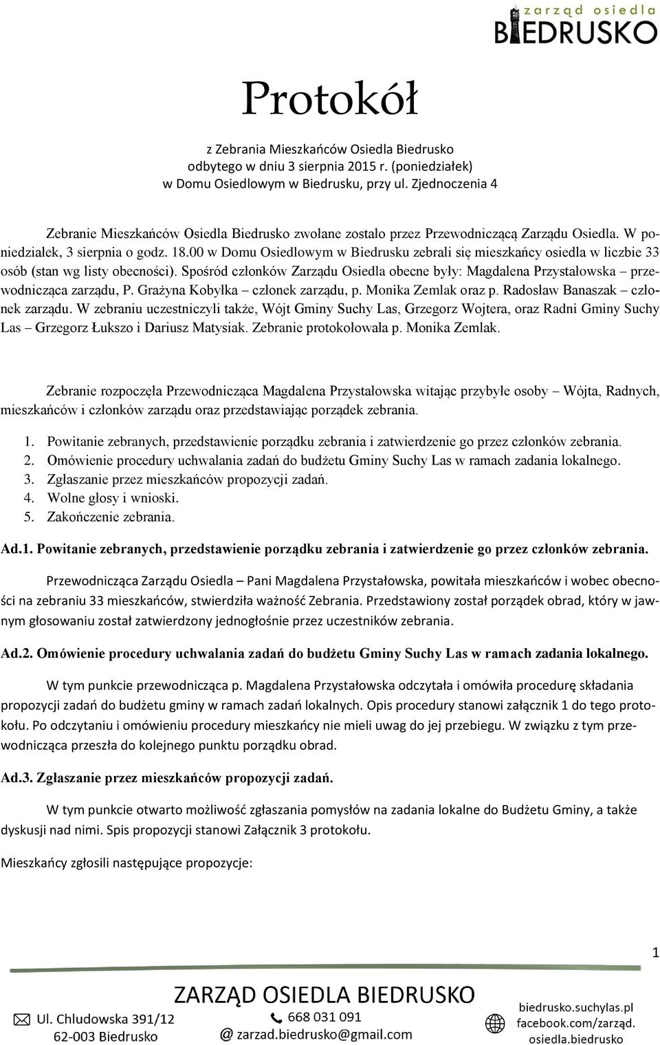 00 w Domu Osiedlowym w Biedrusku zebrali się mieszkańcy osiedla w liczbie 33 osób (stan wg listy obecności).