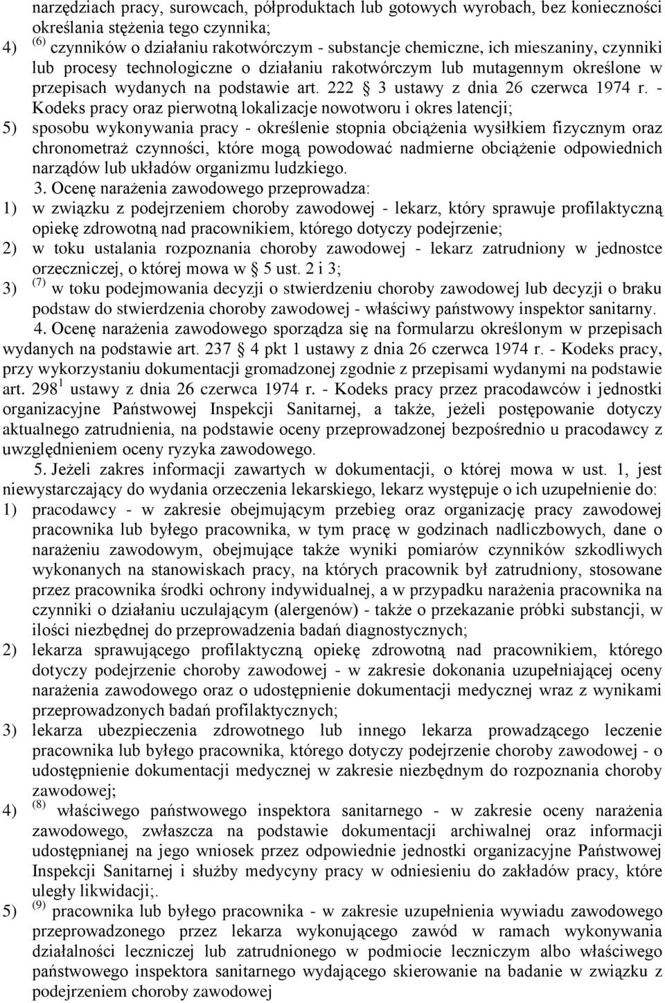 - Kodeks pracy oraz pierwotną lokalizacje nowotworu i okres latencji; 5) sposobu wykonywania pracy - określenie stopnia obciążenia wysiłkiem fizycznym oraz chronometraż czynności, które mogą