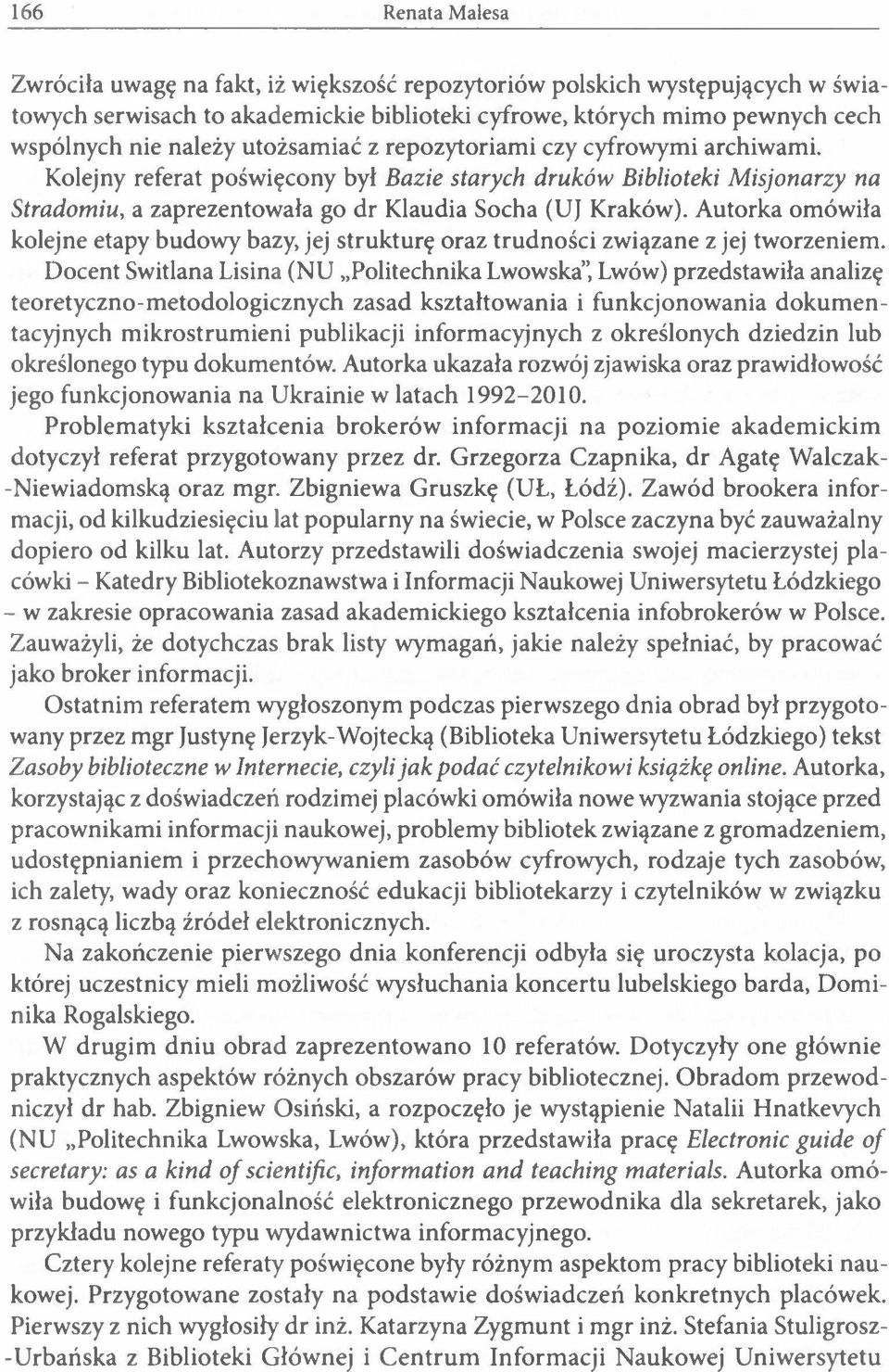 Autorka omówiła kolejne etapy budowy bazy, jej strukturę oraz trudności związane z jej tworzeniem.