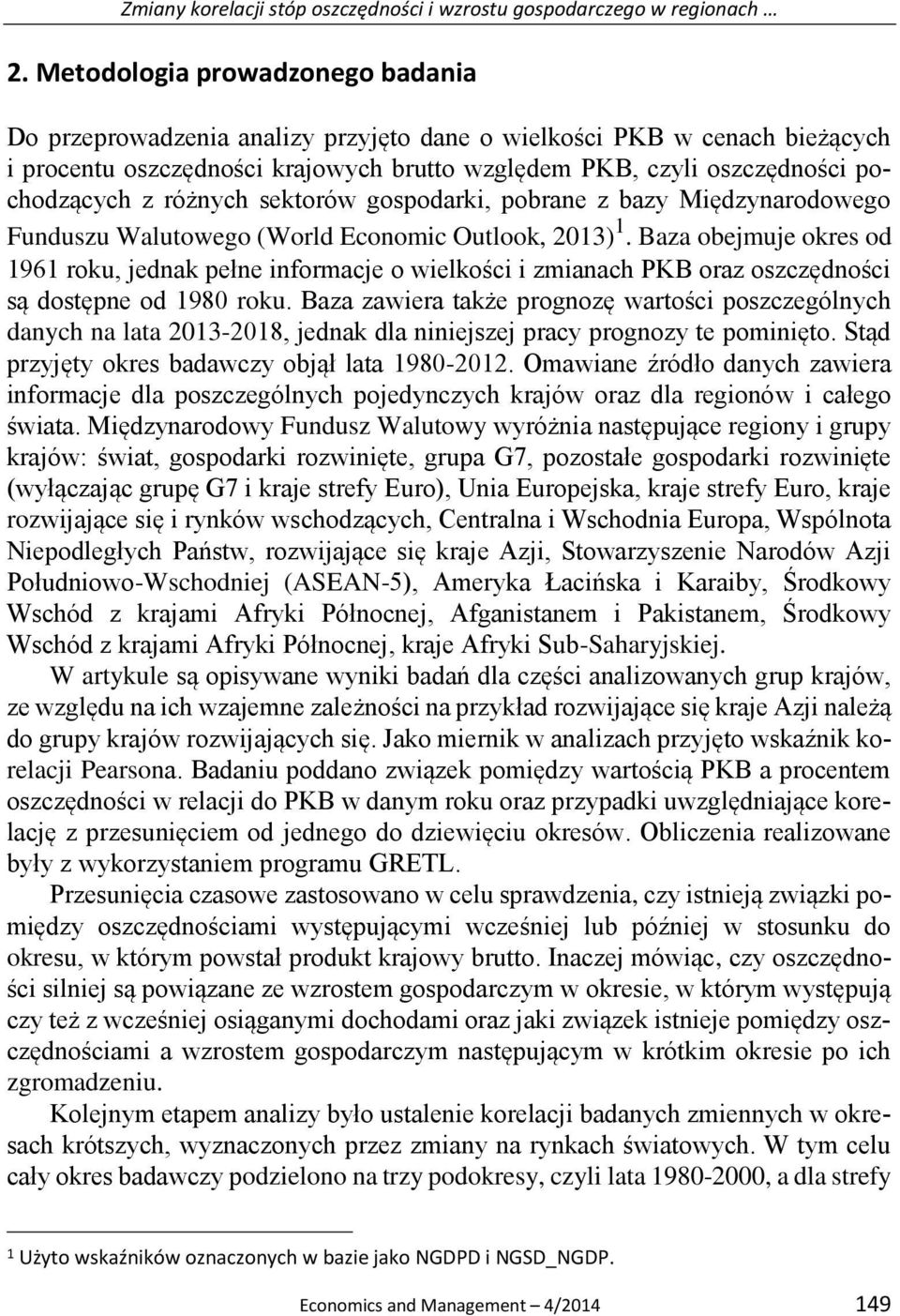 różnych sektorów gospodarki, pobrane z bazy Międzynarodowego Funduszu Walutowego (World Economic Outlook, 2013) 1.