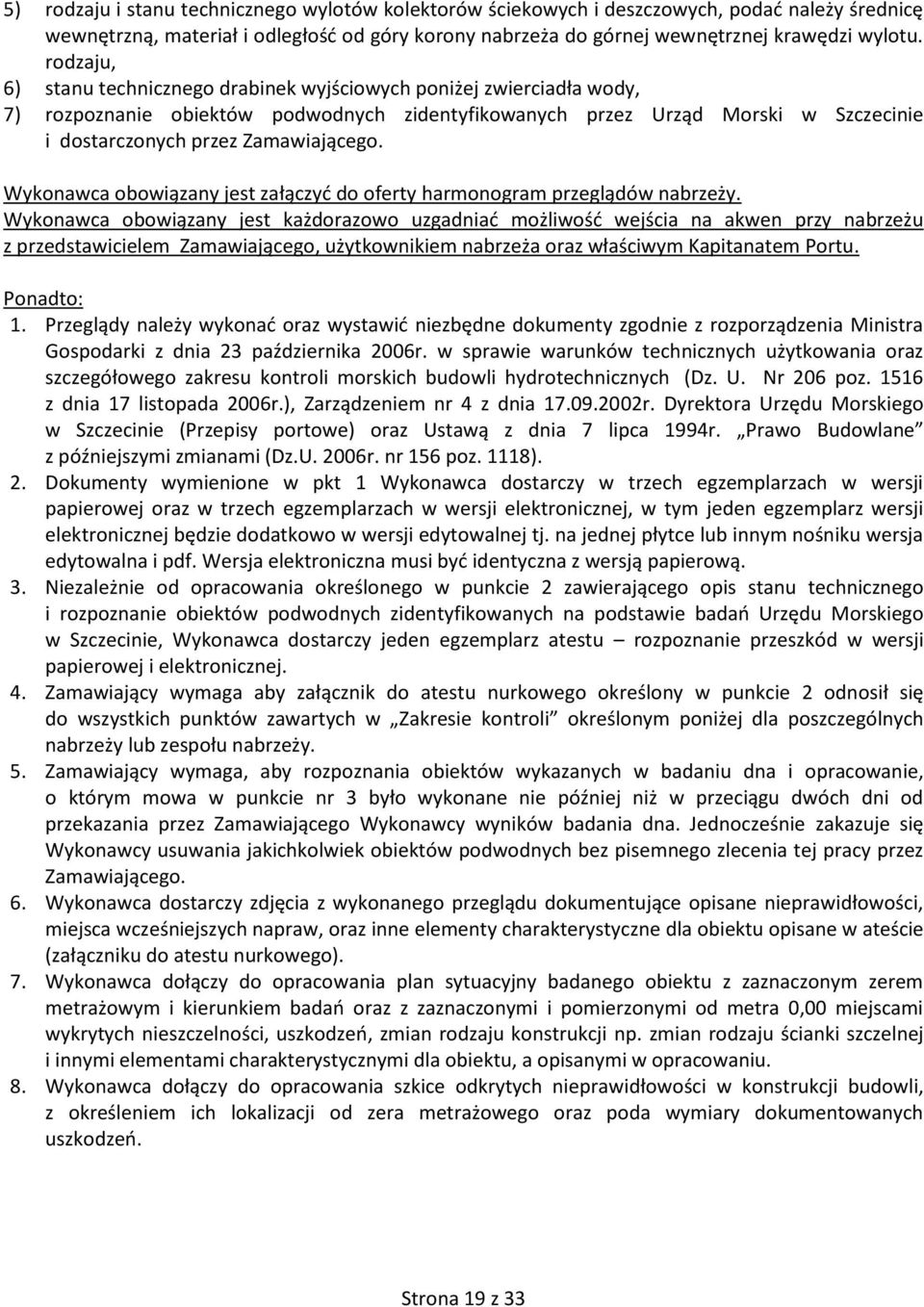 Wykonawca obowiązany jest załączyć do oferty harmonogram przeglądów nabrzeży.