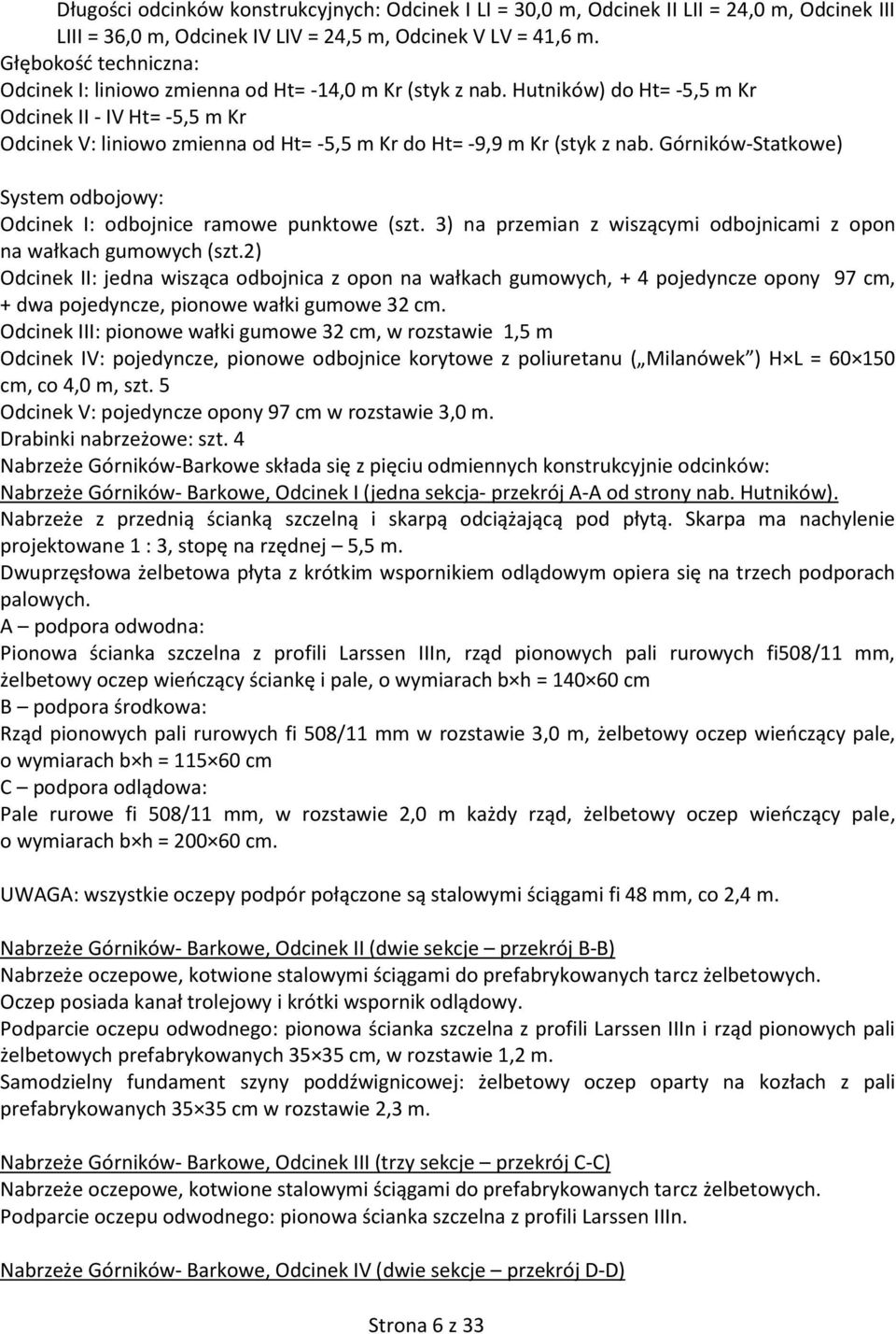 Hutników) do Ht= -5,5 m Kr Odcinek II - IV Ht= -5,5 m Kr Odcinek V: liniowo zmienna od Ht= -5,5 m Kr do Ht= -9,9 m Kr (styk z nab.