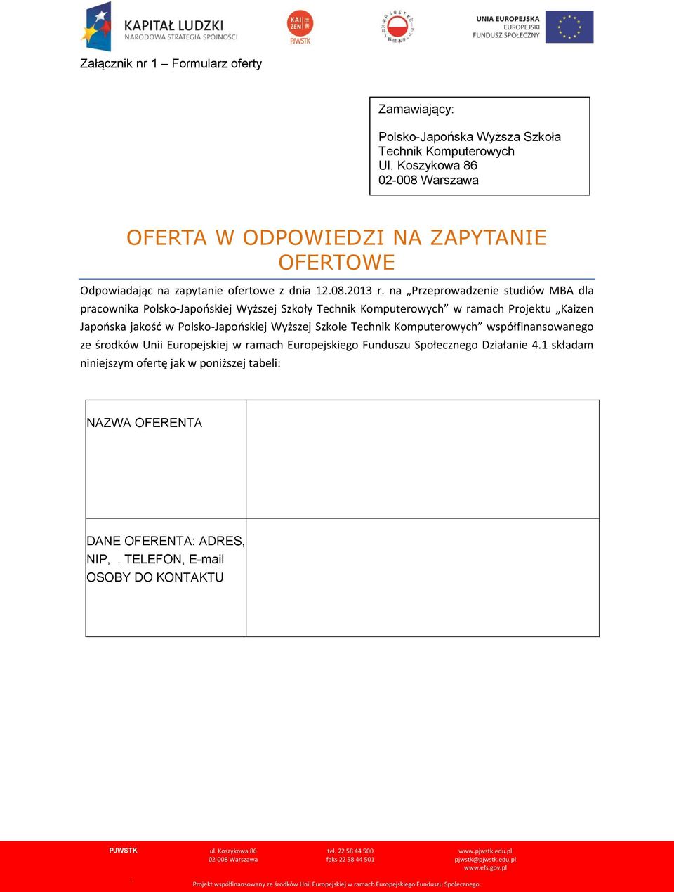 Japońska jakość w Polsko-Japońskiej Wyższej Szkole Technik Komputerowych współfinansowanego ze środków Unii Europejskiej w ramach Europejskiego Funduszu Społecznego