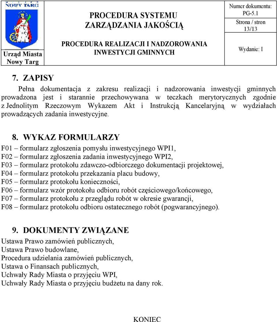 Instrukcją Kancelaryjną w wydziałach prowadzących zadania inwestycyjne. 8.