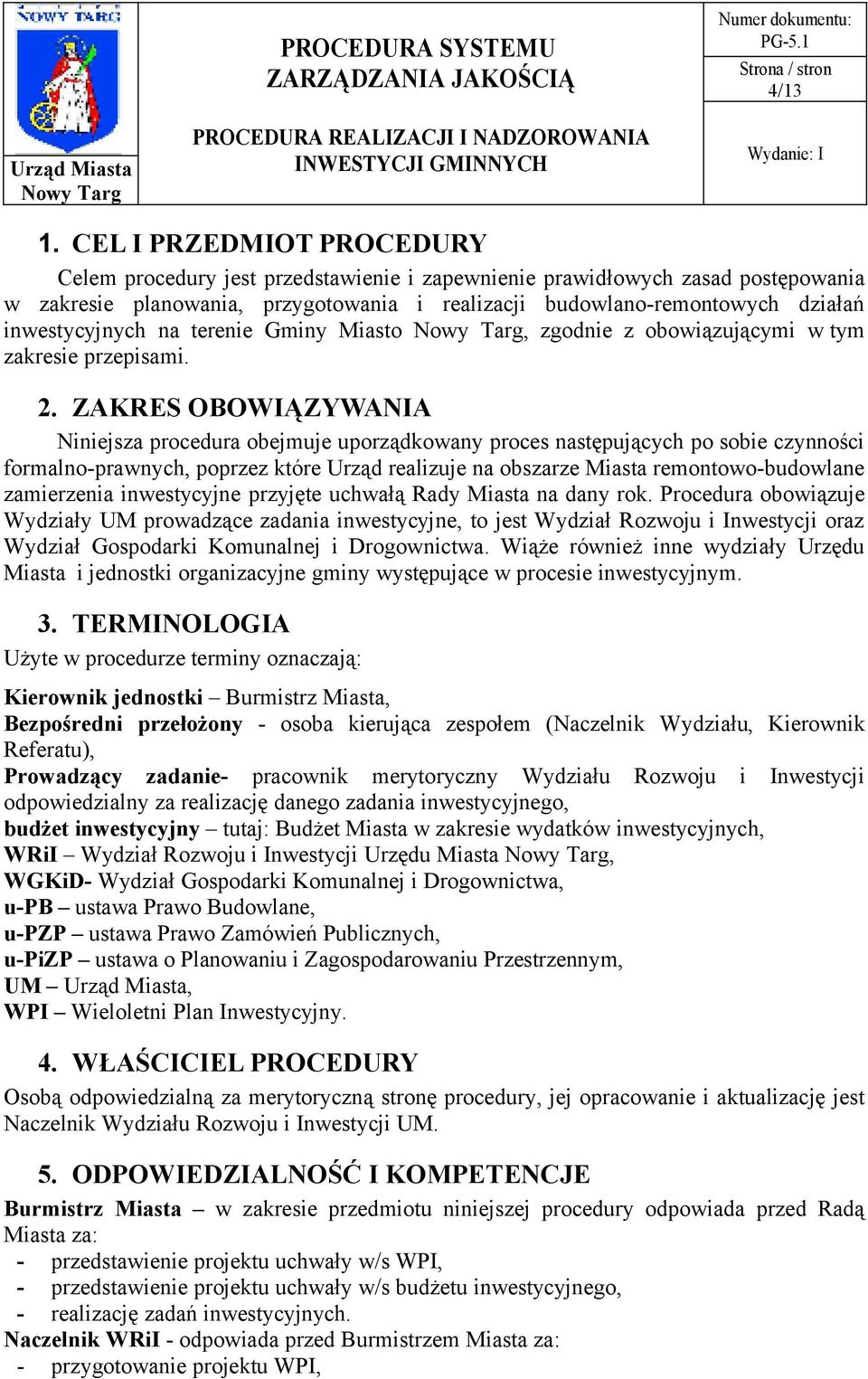 inwestycyjnych na terenie Gminy Miasto, zgodnie z obowiązującymi w tym zakresie przepisami. 2.