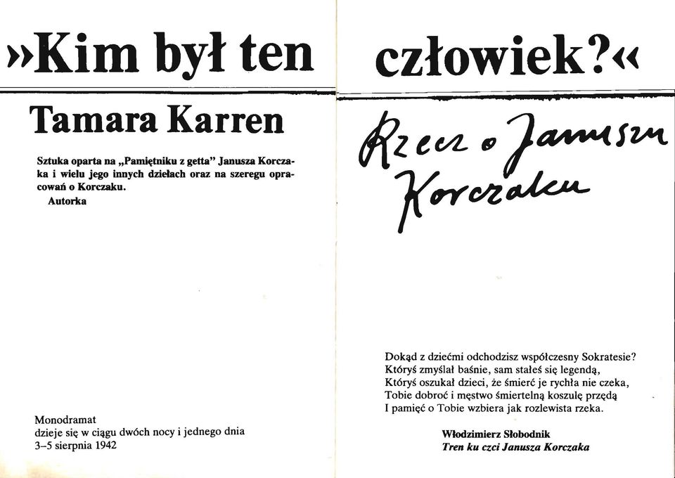 Autorka Monodramat dzieje się w ciągu dwóch nocy i jednego dnia 3-5 sierpnia 1942 Dokąd z dziećmi odchodzisz współczesny Sokratesie?