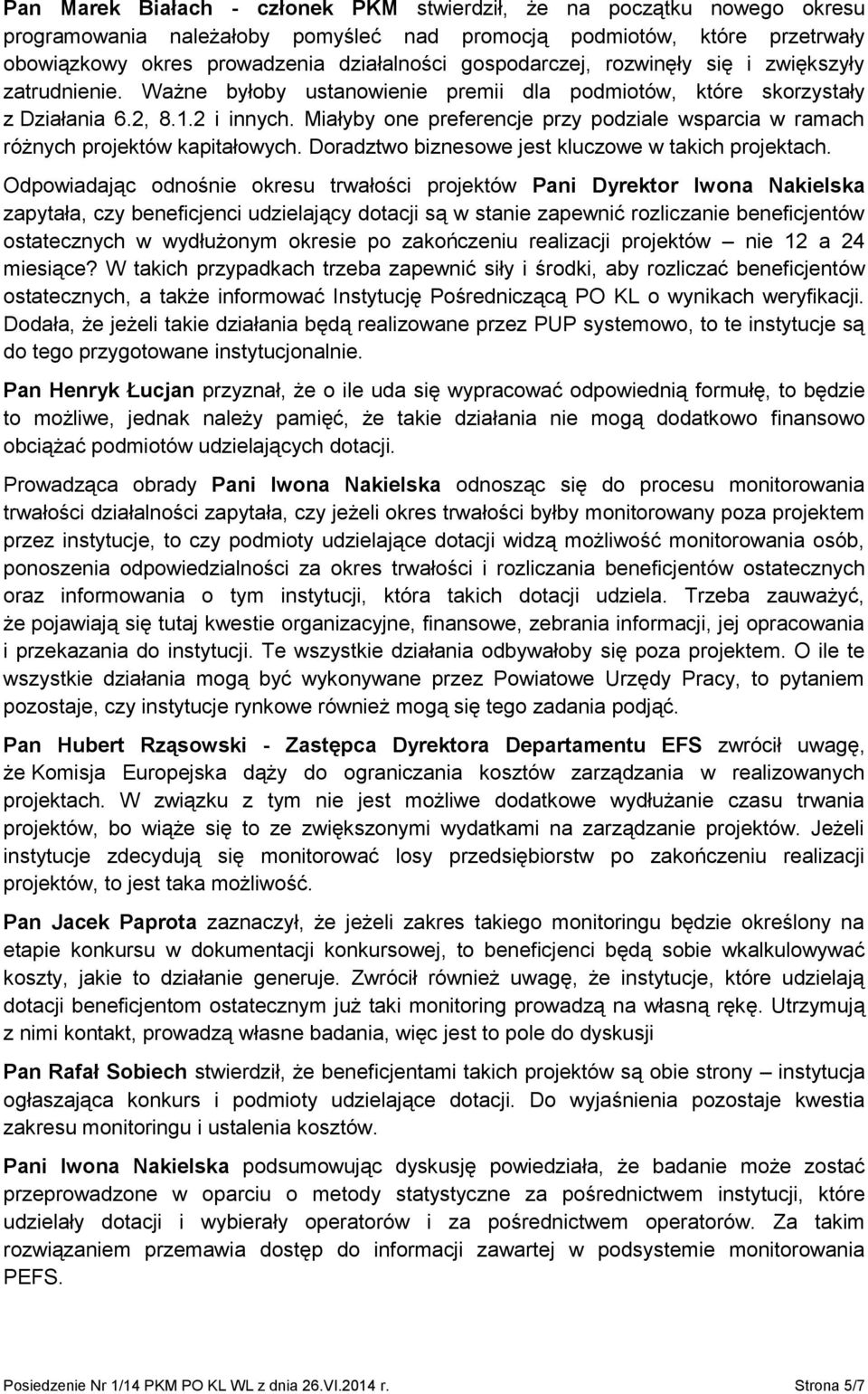 Miałyby one preferencje przy podziale wsparcia w ramach różnych projektów kapitałowych. Doradztwo biznesowe jest kluczowe w takich projektach.