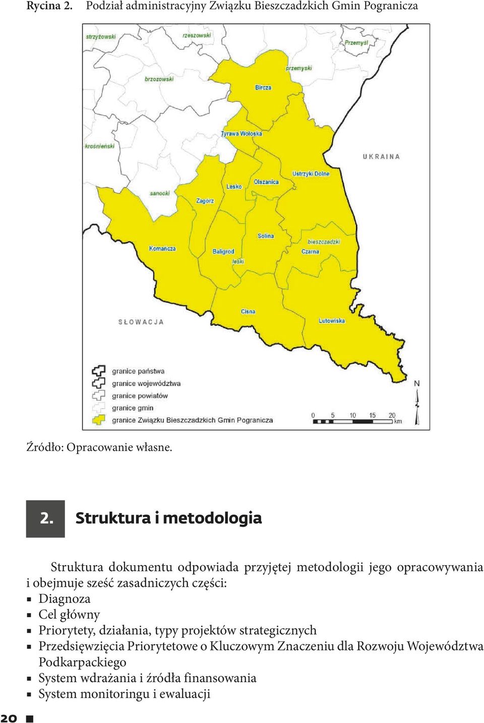 Struktura i metodologia 20 Struktura dokumentu odpowiada przyjętej metodologii jego opracowywania i obejmuje sześć