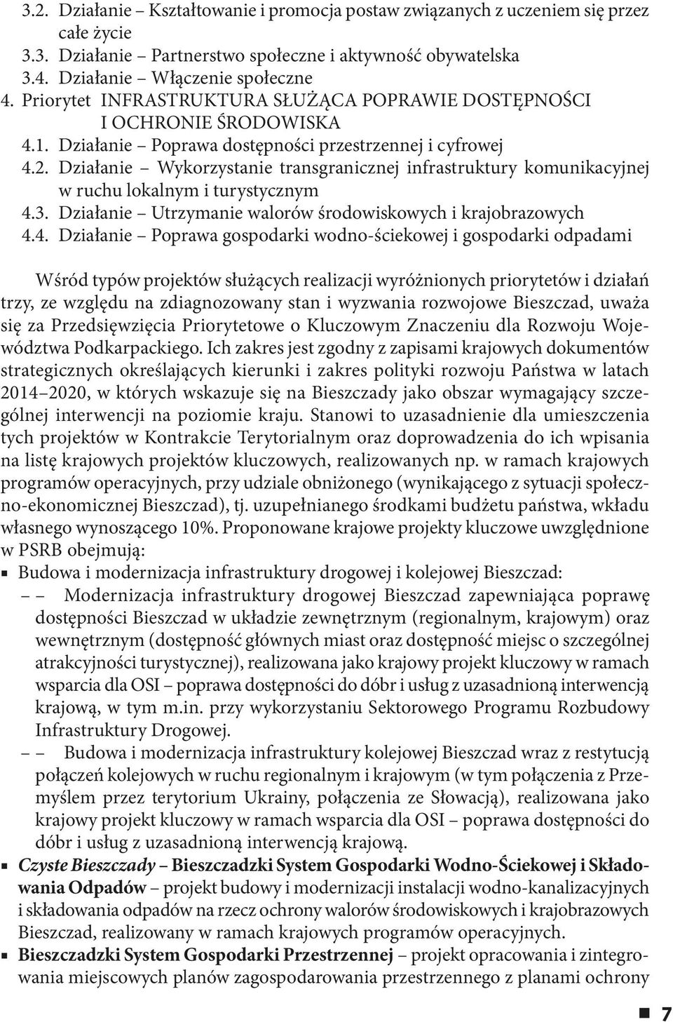 Działanie Wykorzystanie transgranicznej infrastruktury komunikacyjnej w ruchu lokalnym i turystycznym 4.