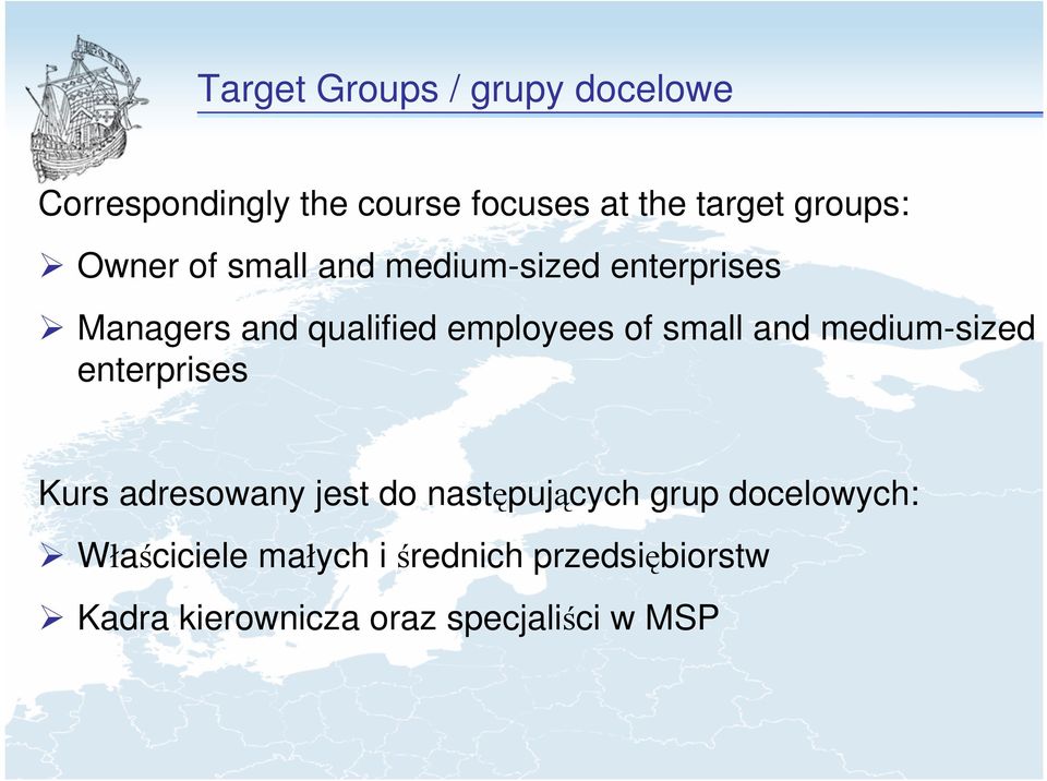 of small and medium-sized enterprises Kurs adresowany jest do następujących grup