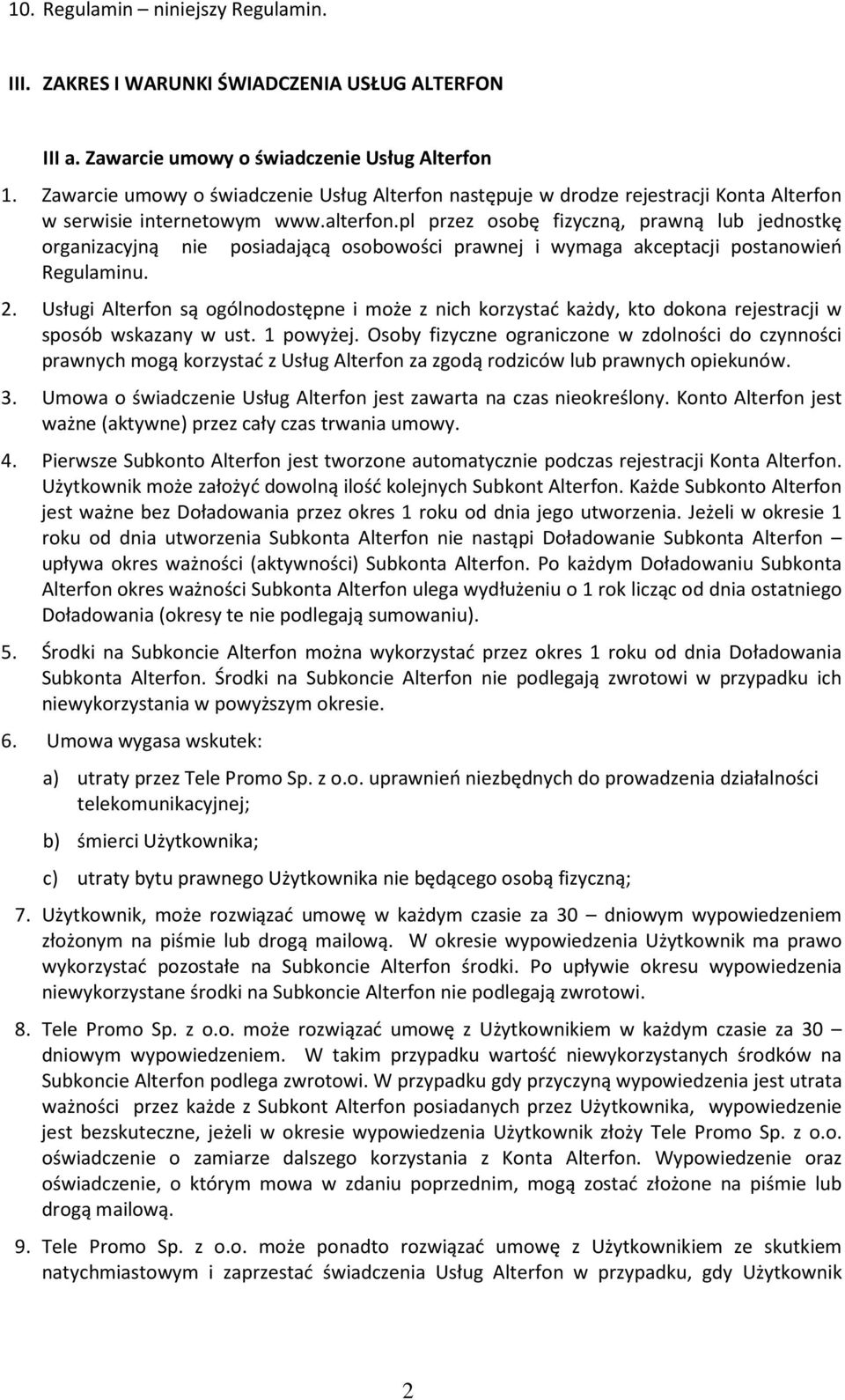 pl przez osobę fizyczną, prawną lub jednostkę organizacyjną nie posiadającą osobowości prawnej i wymaga akceptacji postanowień Regulaminu. 2.