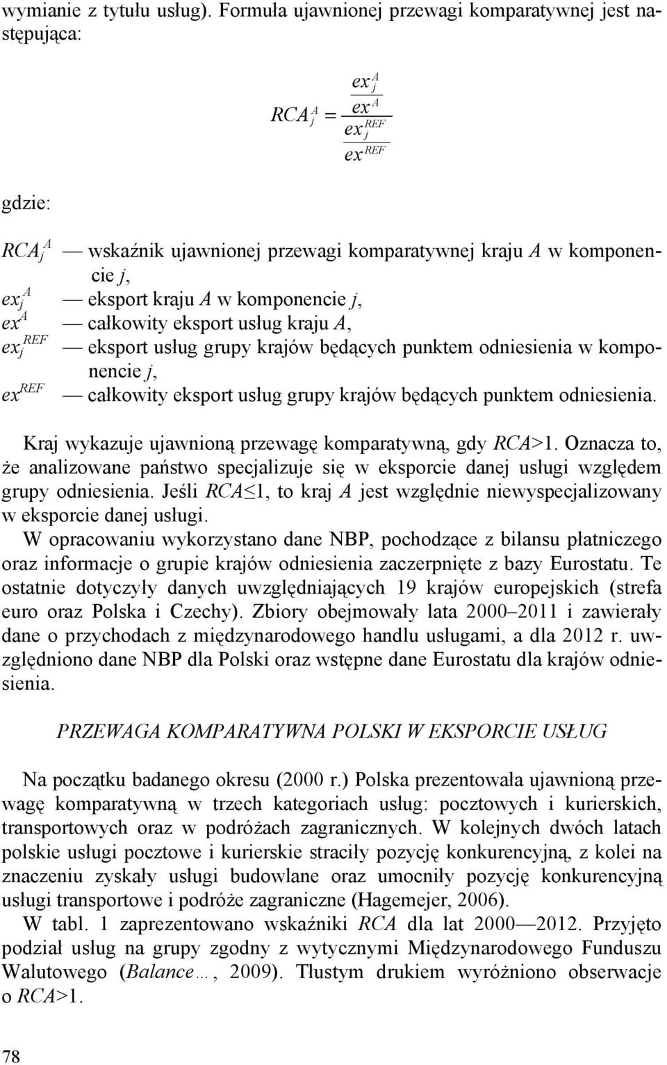 kraju A w komponencie j, ex A całkowity eksport usług kraju A, ex REF j eksport usług grupy krajów będących punktem odniesienia w komponencie j, całkowity eksport usług grupy krajów będących punktem