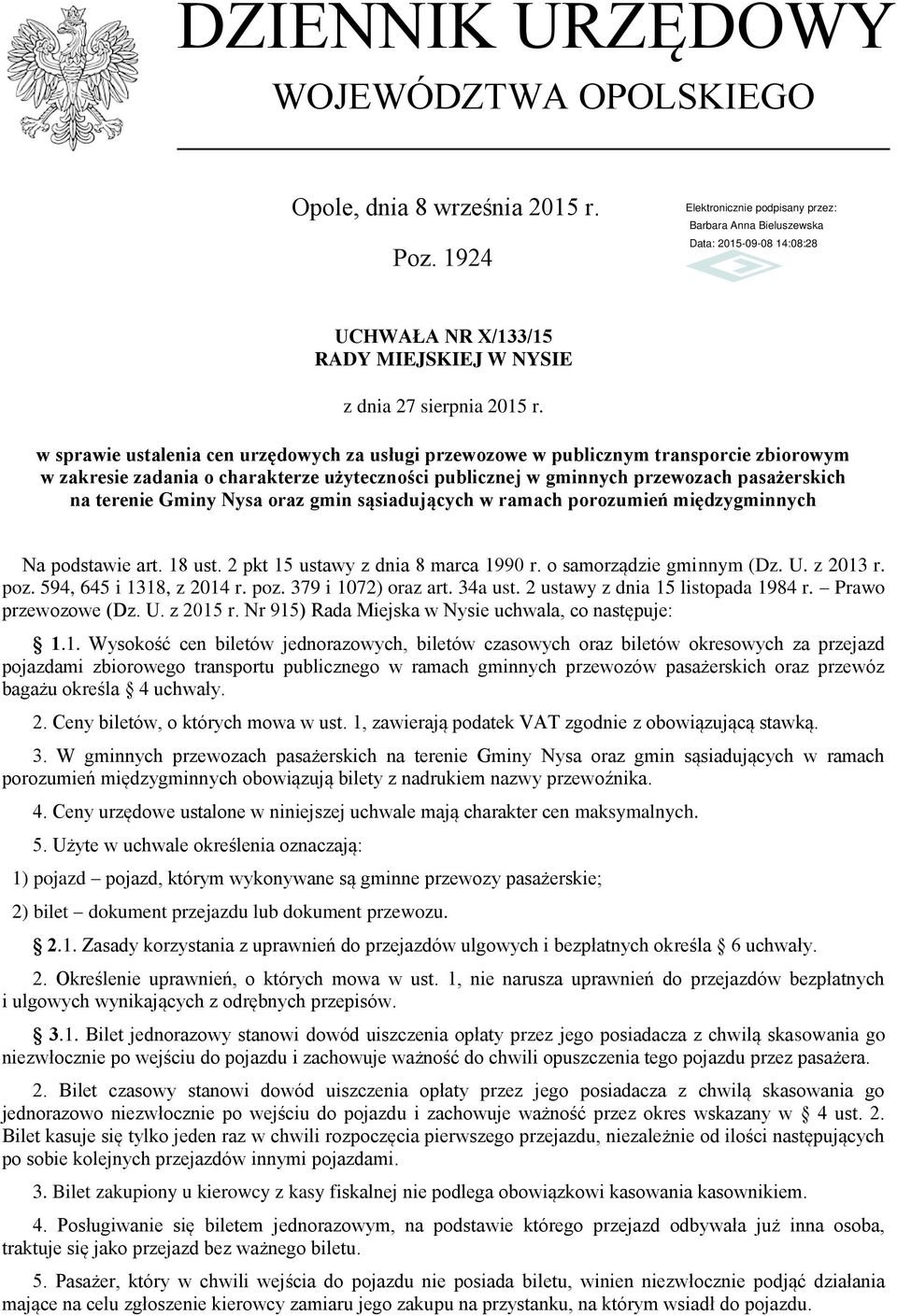 Nysa oraz gmin sąsiadujących w ramach porozumień międzygminnych Na podstawie art. 8 ust. pkt 5 ustawy z dnia 8 marca 990 r. o samorządzie gminnym (Dz. U. z 0 r. poz. 594, 645 i 8, z 04 r. poz. 79 i 07) oraz art.