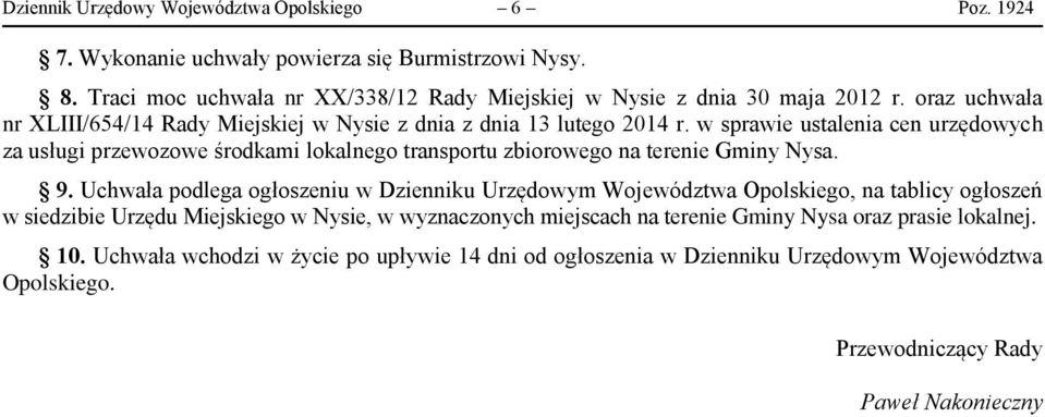 w sprawie ustalenia cen urzędowych za usługi przewozowe środkami lokalnego transportu zbiorowego na terenie Gminy Nysa. 9.