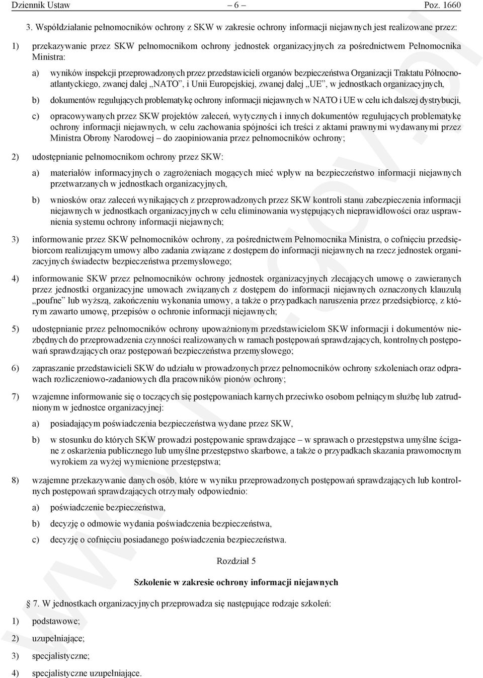 Pełnomocnika Ministra: a) wyników inspekcji przeprowadzonych przez przedstawicieli organów bezpieczeństwa Organizacji Traktatu Północnoatlantyckiego, zwanej dalej NATO, i Unii Europejskiej, zwanej