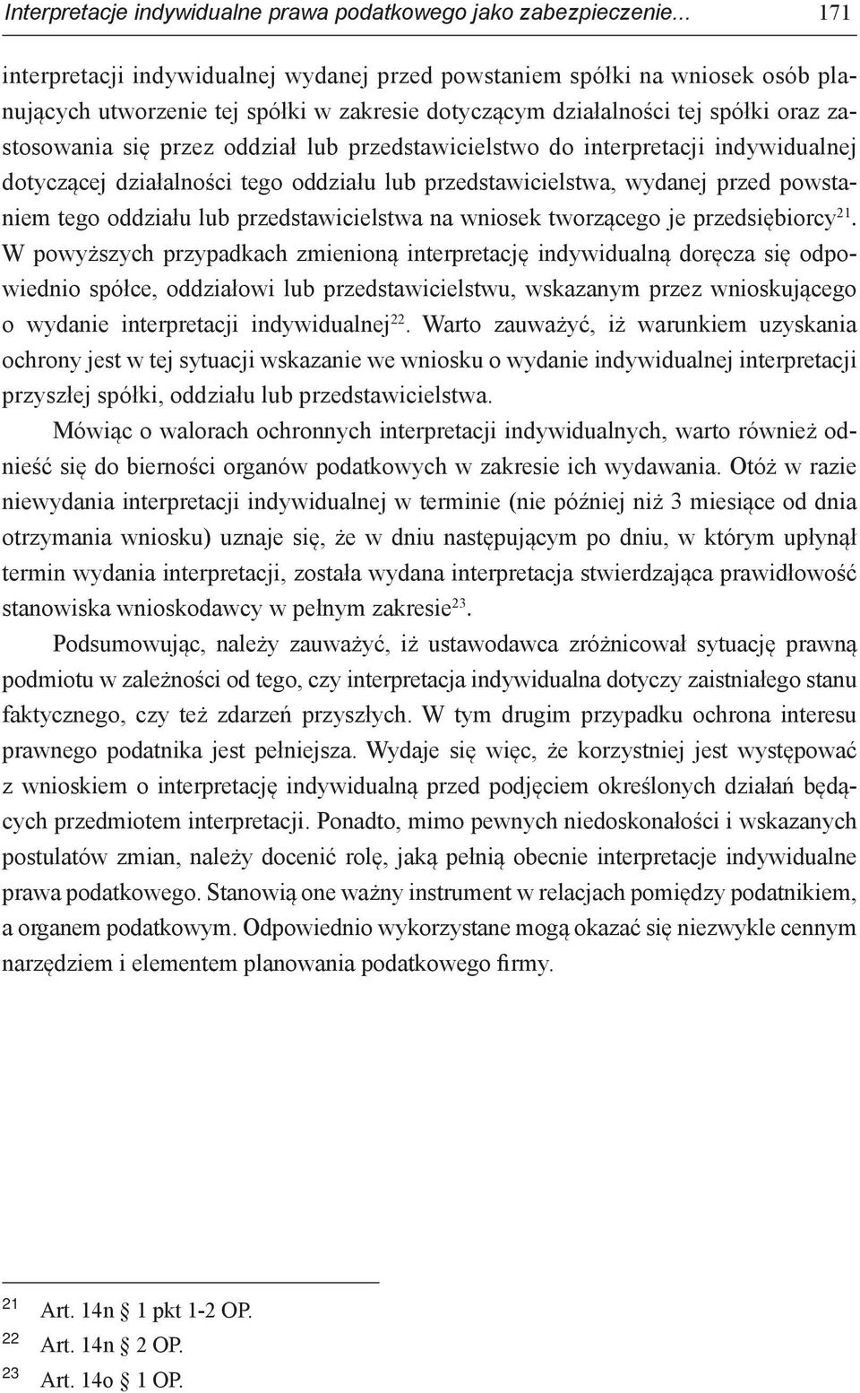 lub przedstawicielstwo do interpretacji indywidualnej dotyczącej działalności tego oddziału lub przedstawicielstwa, wydanej przed powstaniem tego oddziału lub przedstawicielstwa na wniosek tworzącego