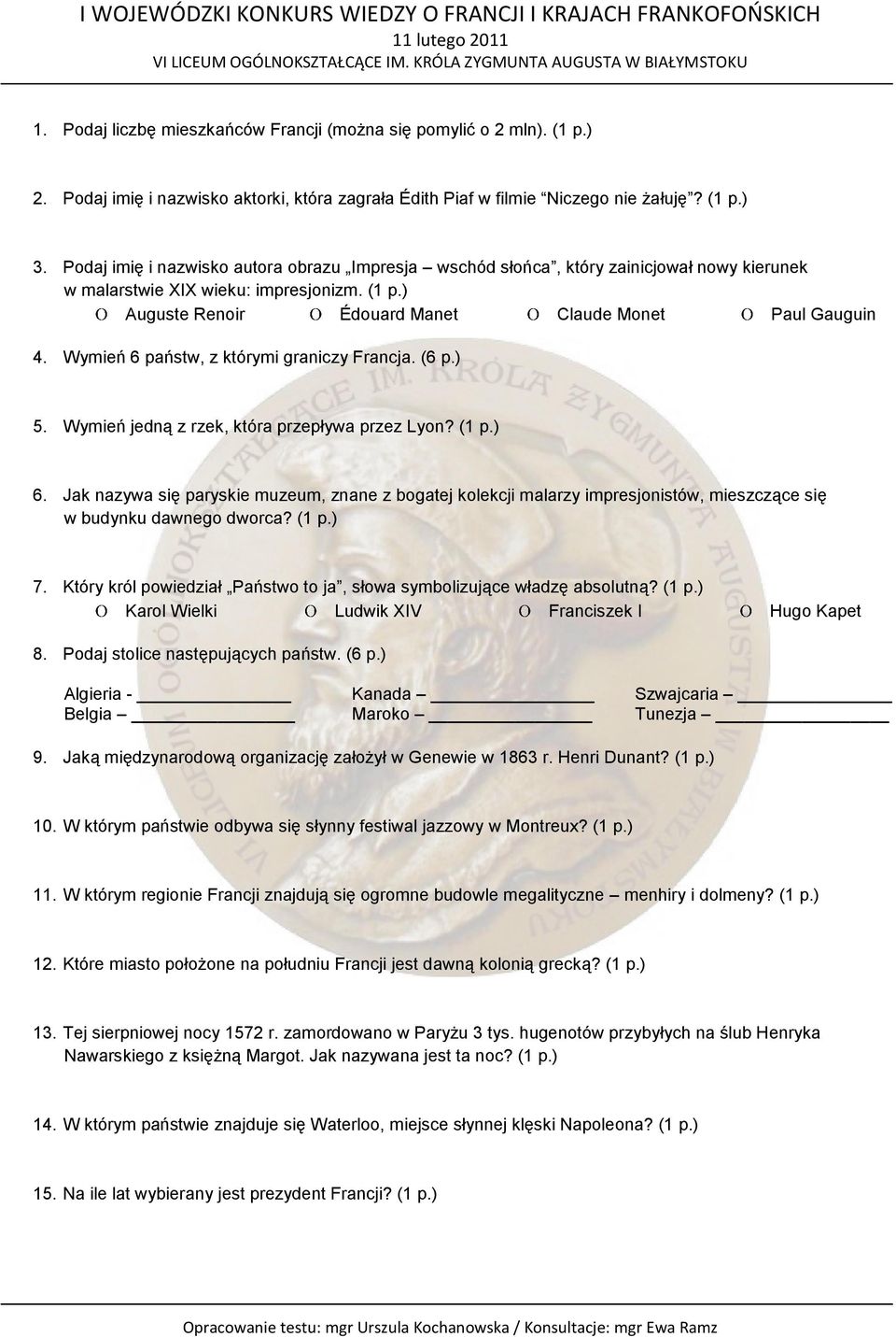Wymień 6 państw, z którymi graniczy Francja. (6 p.) 5. Wymień jedną z rzek, która przepływa przez Lyon? (1 p.) 6.