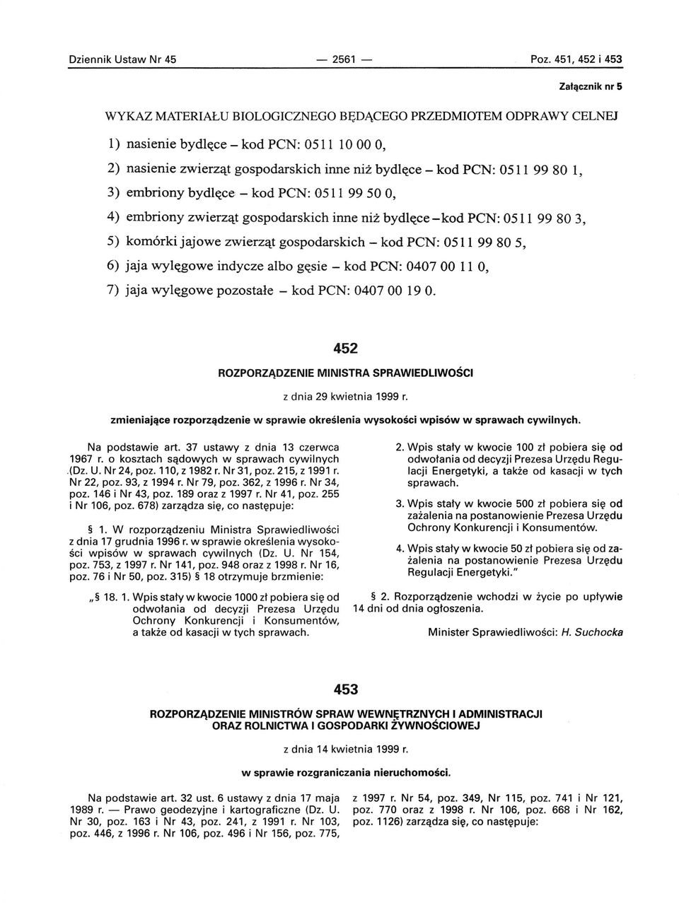 pen: 0511 99 80 1, 3) embriony bydlęce - kod pen: 0511 9950 O, 4) embriony zwierząt gospodarskich inne niż bydlęce - kod pen: 0511 99 80 3, 5) komórki jajowe zwierząt gospodarskich - kod pen: 0511 99