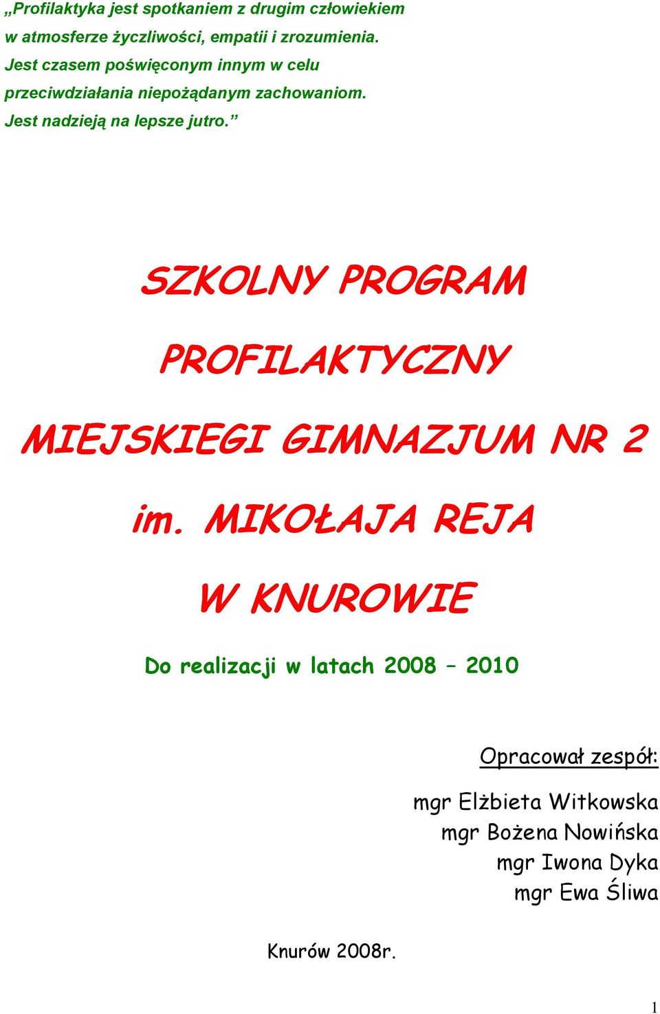 Jest nadzieją na lepsze jutro. SZKOLNY PROGRAM PROFILAKTYCZNY MIEJSKIEGI GIMNAZJUM NR 2 im.