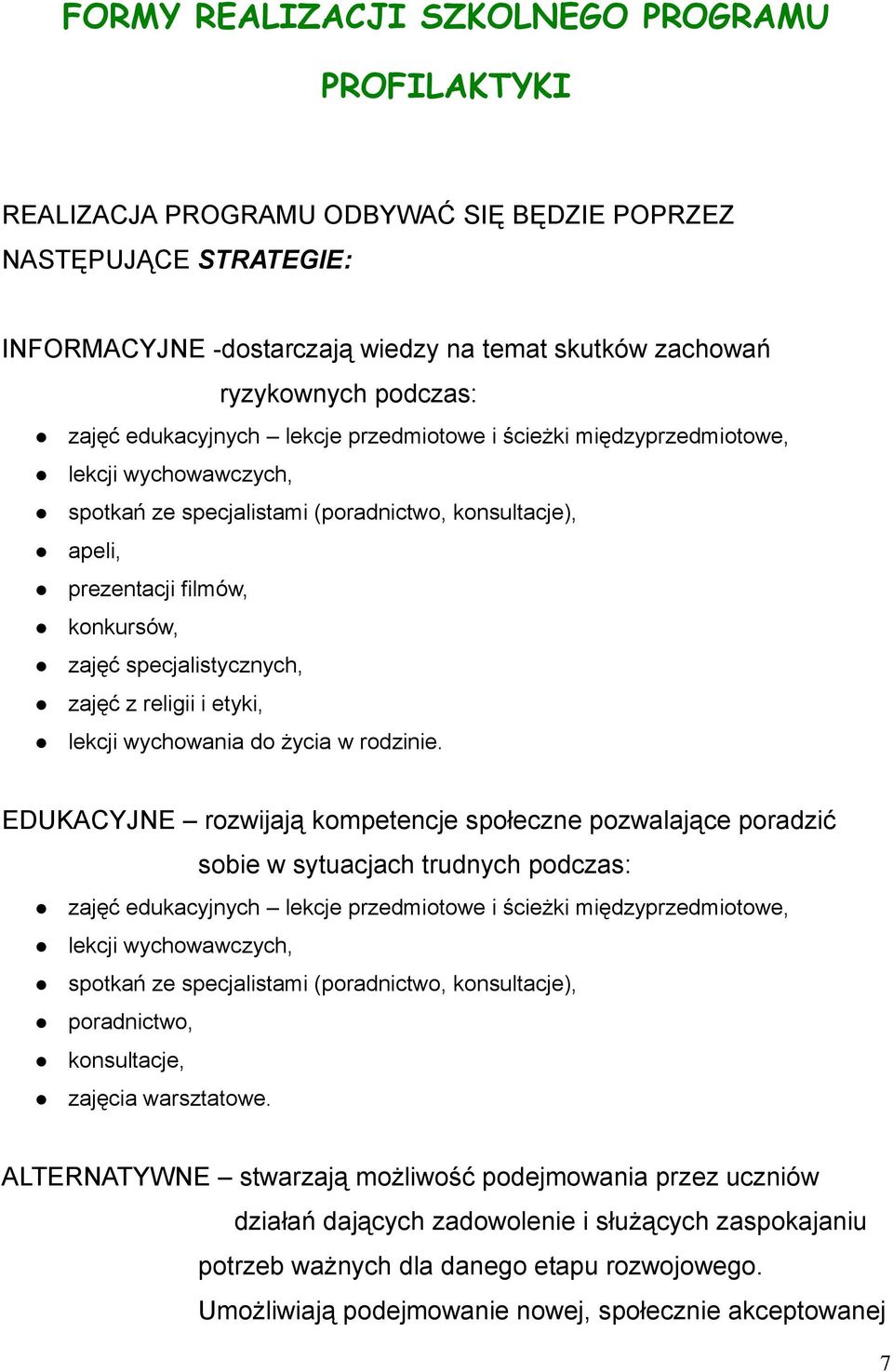 specjalistycznych, zajęć z religii i etyki, lekcji wychowania do życia w rodzinie.