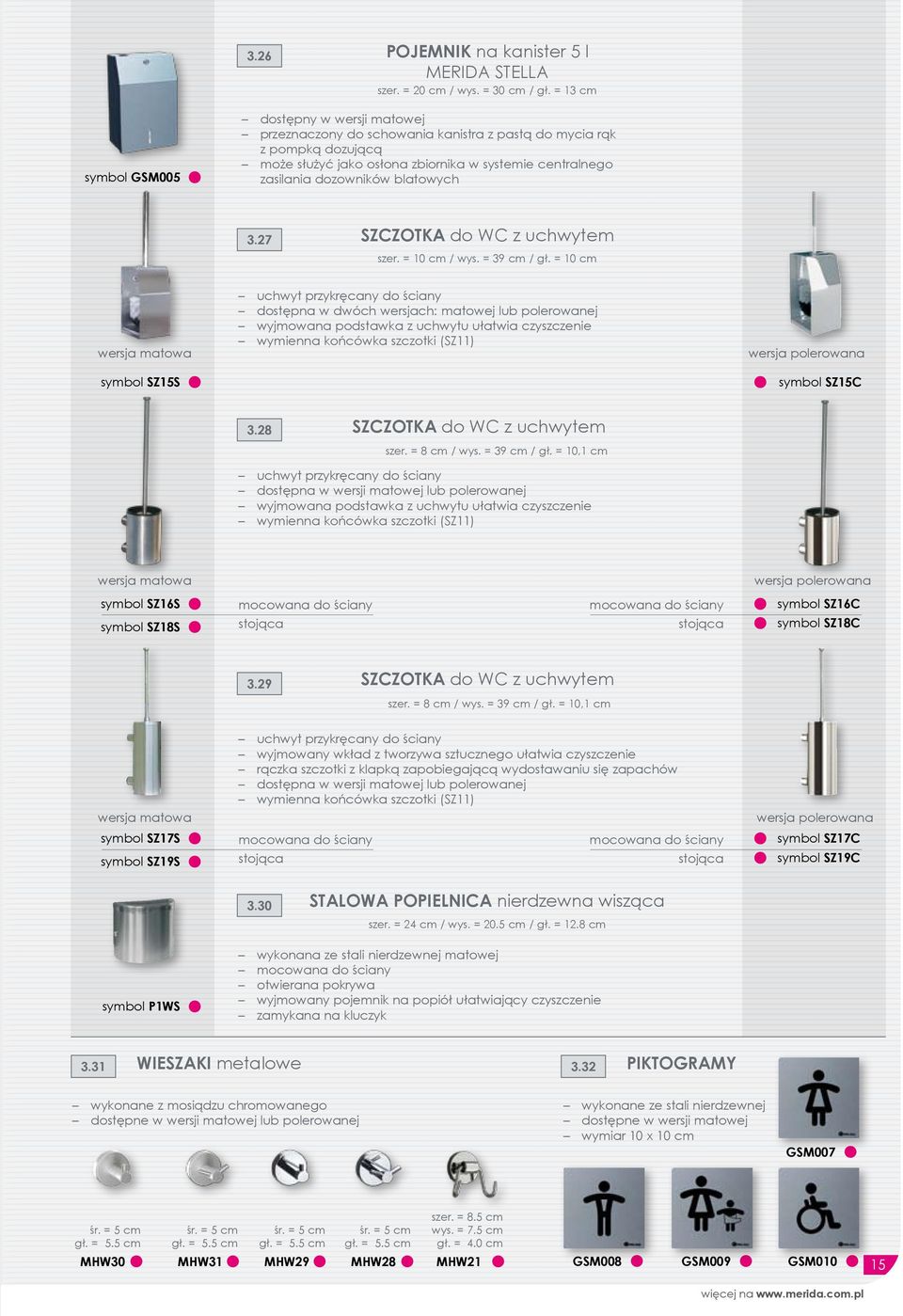 blatowych 3.27 SZCZOTKA do WC z uchwytem szer. = 10 cm / wys. = 39 cm / gł.