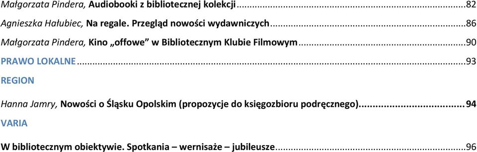 .. 86 Małgorzata Pindera, Kino offowe w Bibliotecznym Klubie Filmowym... 90 PRAWO LOKALNE.