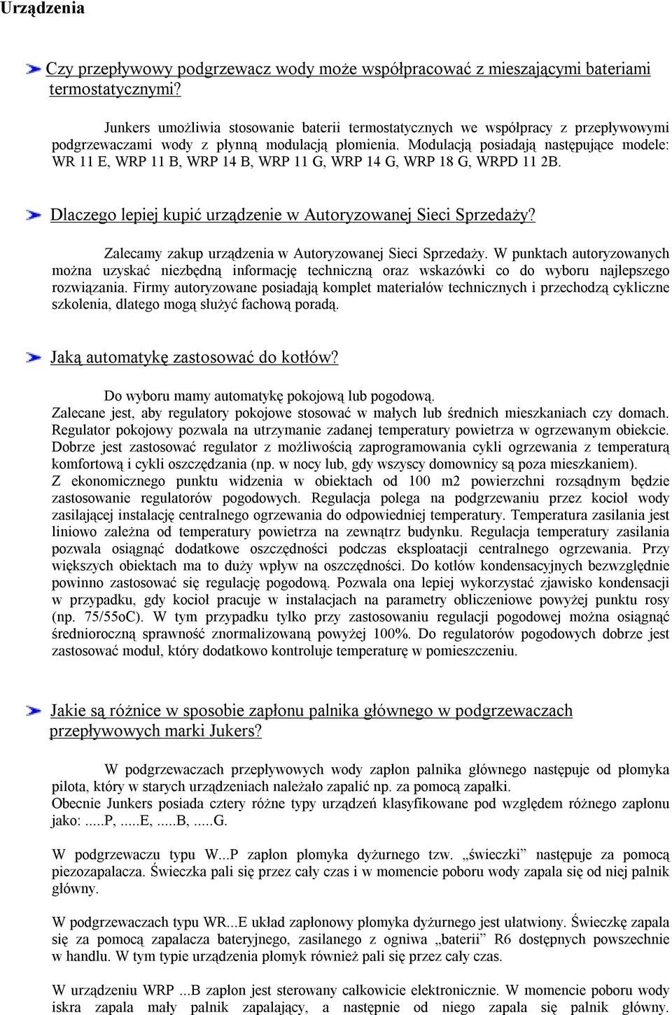 Modulacją posiadają następujące modele: WR 11 E, WRP 11 B, WRP 14 B, WRP 11 G, WRP 14 G, WRP 18 G, WRPD 11 2B. Dlaczego lepiej kupić urządzenie w Autoryzowanej Sieci Sprzedaży?