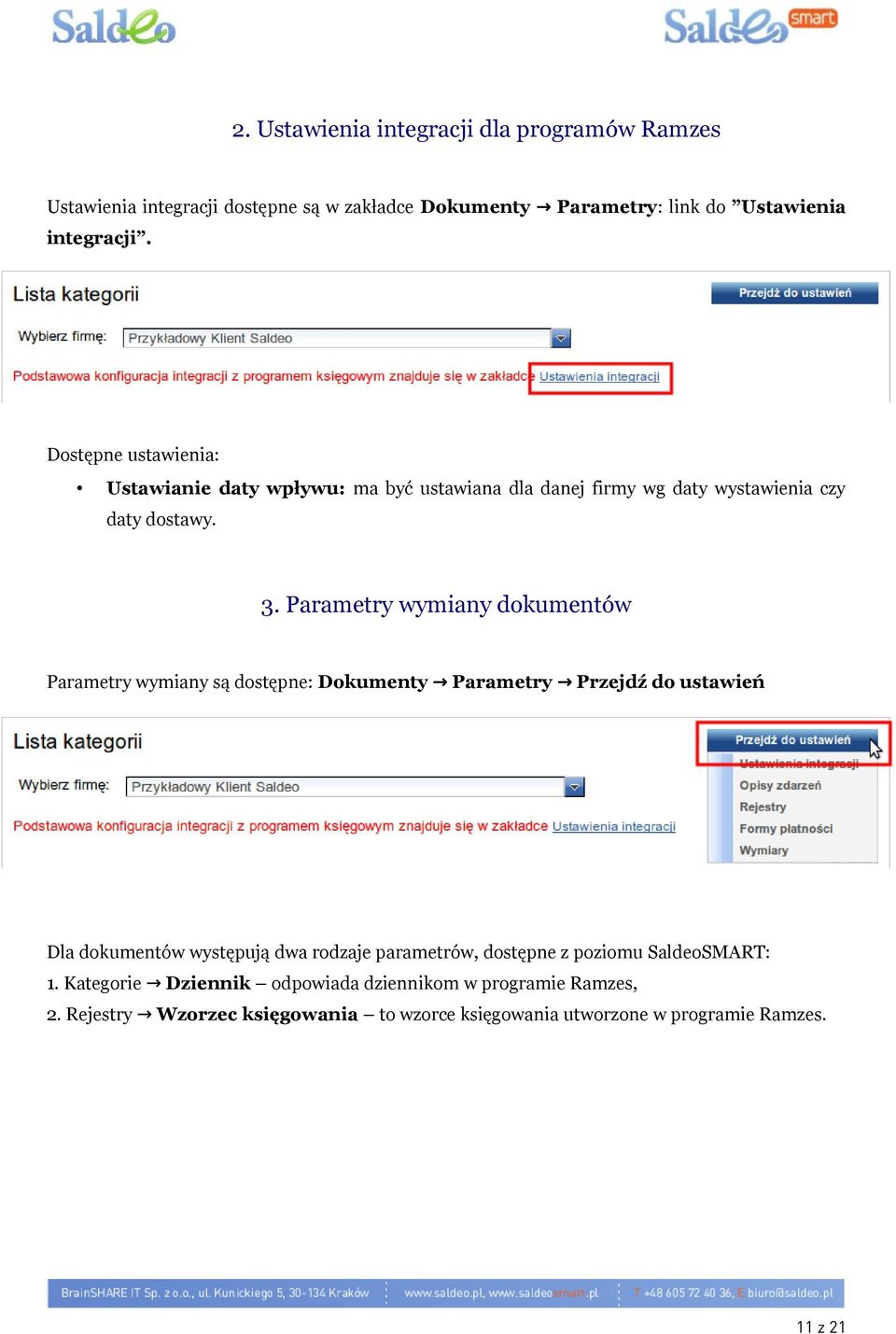 Parametry wymiany dokumentów Parametry wymiany są dostępne: Dokumenty Parametry Przejdź do ustawień Dla dokumentów występują dwa rodzaje parametrów,