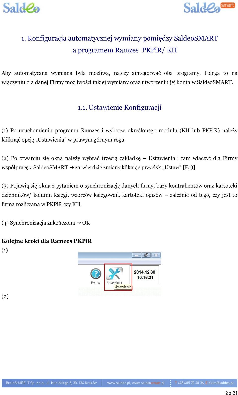 1. Ustawienie Konfiguracji (1) Po uruchomieniu programu Ramzes i wyborze określonego modułu (KH lub PKPiR) należy klilknąć opcję Ustawienia w prawym górnym rogu.