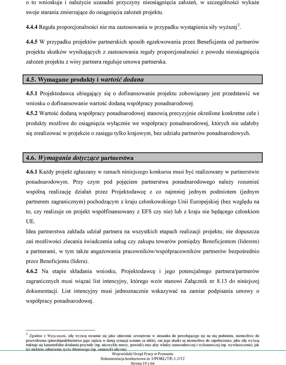 wynikających z zastosowania reguły proporcjonalności z powodu nieosiągnięcia założeń projektu z winy partnera reguluje umowa partnerska. 4.5.