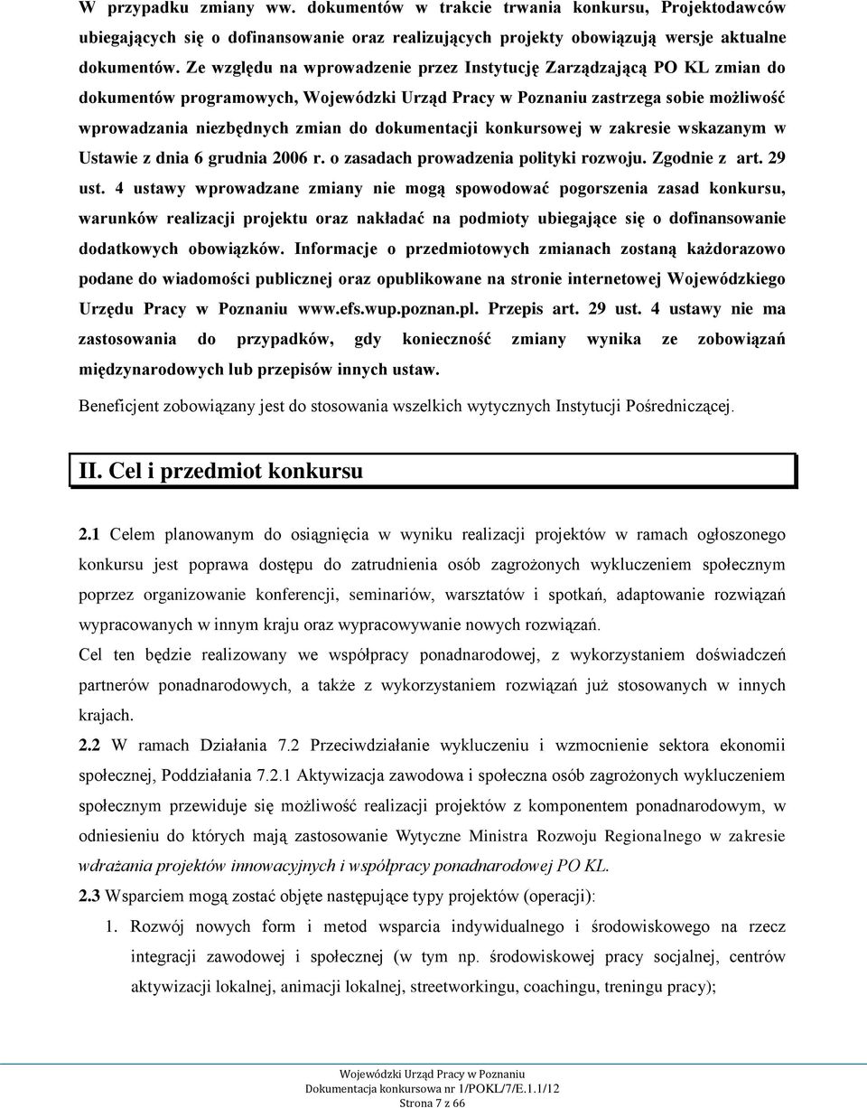 wskazanym w Ustawie z dnia 6 grudnia 2006 r. o zasadach prowadzenia polityki rozwoju. Zgodnie z art. 29 ust.