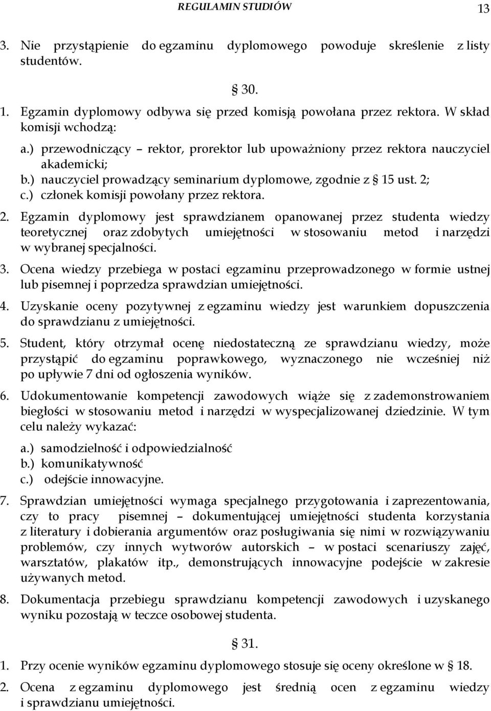 ) członek komisji powołany przez rektora. 2.