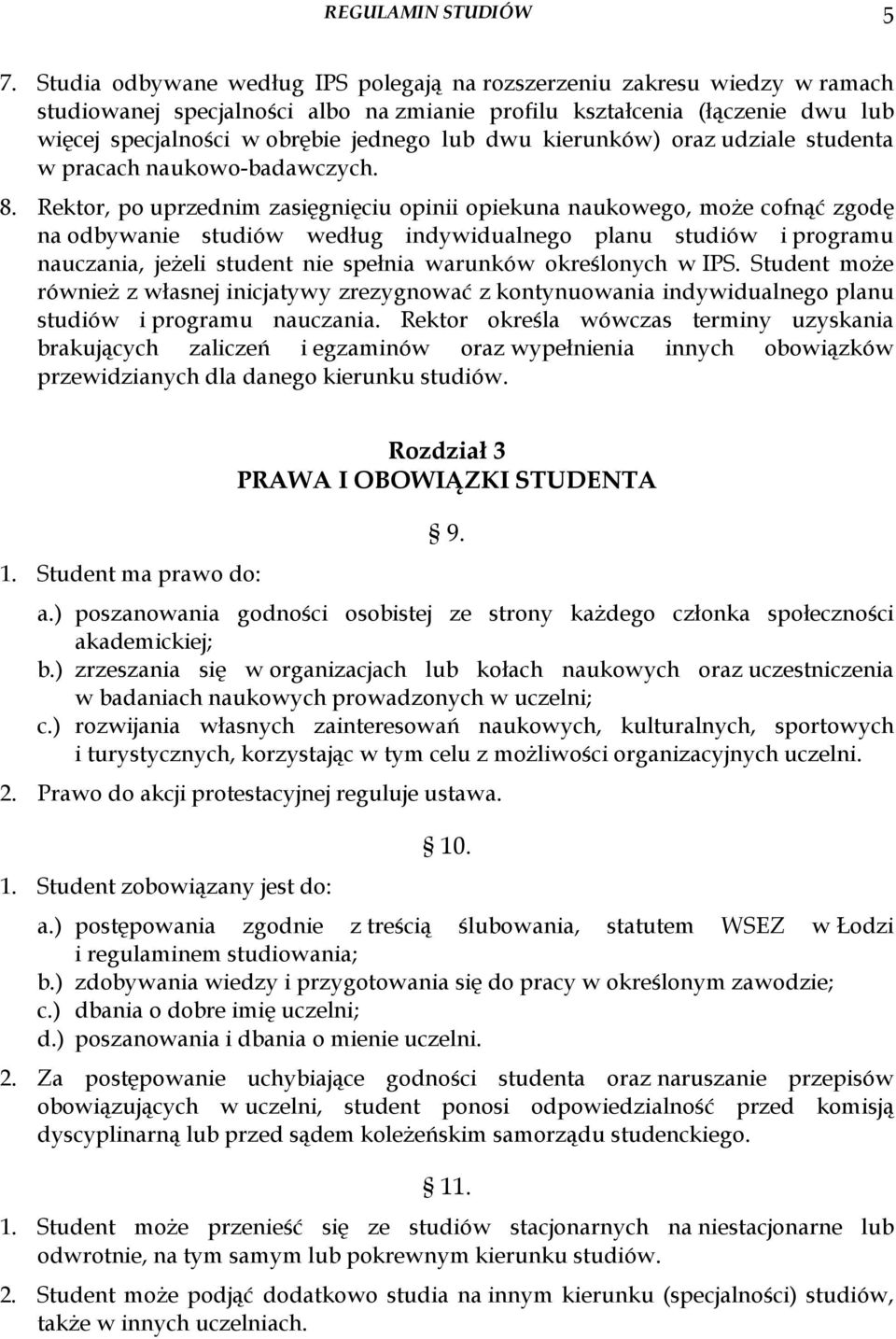 dwu kierunków) oraz udziale studenta w pracach naukowo-badawczych. 8.