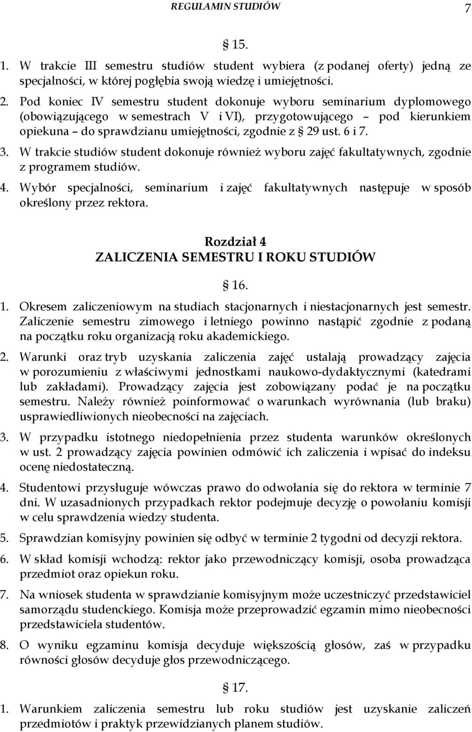 6 i 7. 3. W trakcie studiów student dokonuje równieŝ wyboru zajęć fakultatywnych, zgodnie z programem studiów. 4.