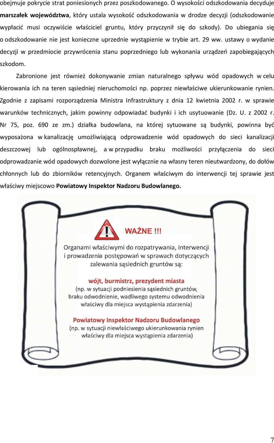szkody). Do ubiegania się o odszkodowanie nie jest konieczne uprzednie wystąpienie w trybie art. 29 ww.