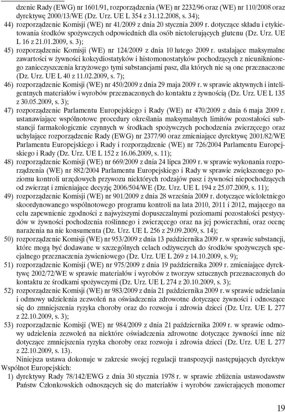 2009, s. 3); 45) rozporządzenie Komisji (WE) nr 124/2009 z dnia 10 lutego 2009 r.