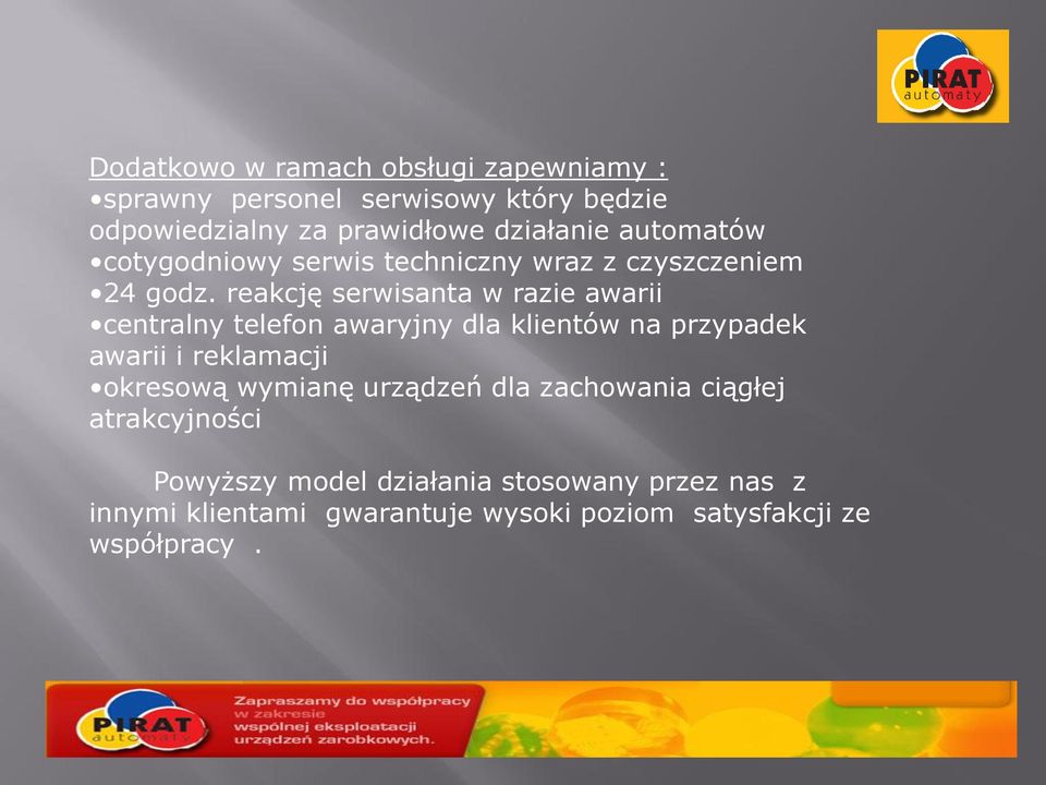 reakcję serwisanta w razie awarii centralny telefon awaryjny dla klientów na przypadek awarii i reklamacji okresową