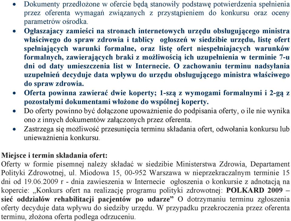 ofert niespełniajacych warunków formalnych, zawierających braki z możliwością ich uzupełnienia w terminie 7-u dni od daty umieszczenia list w Internecie.
