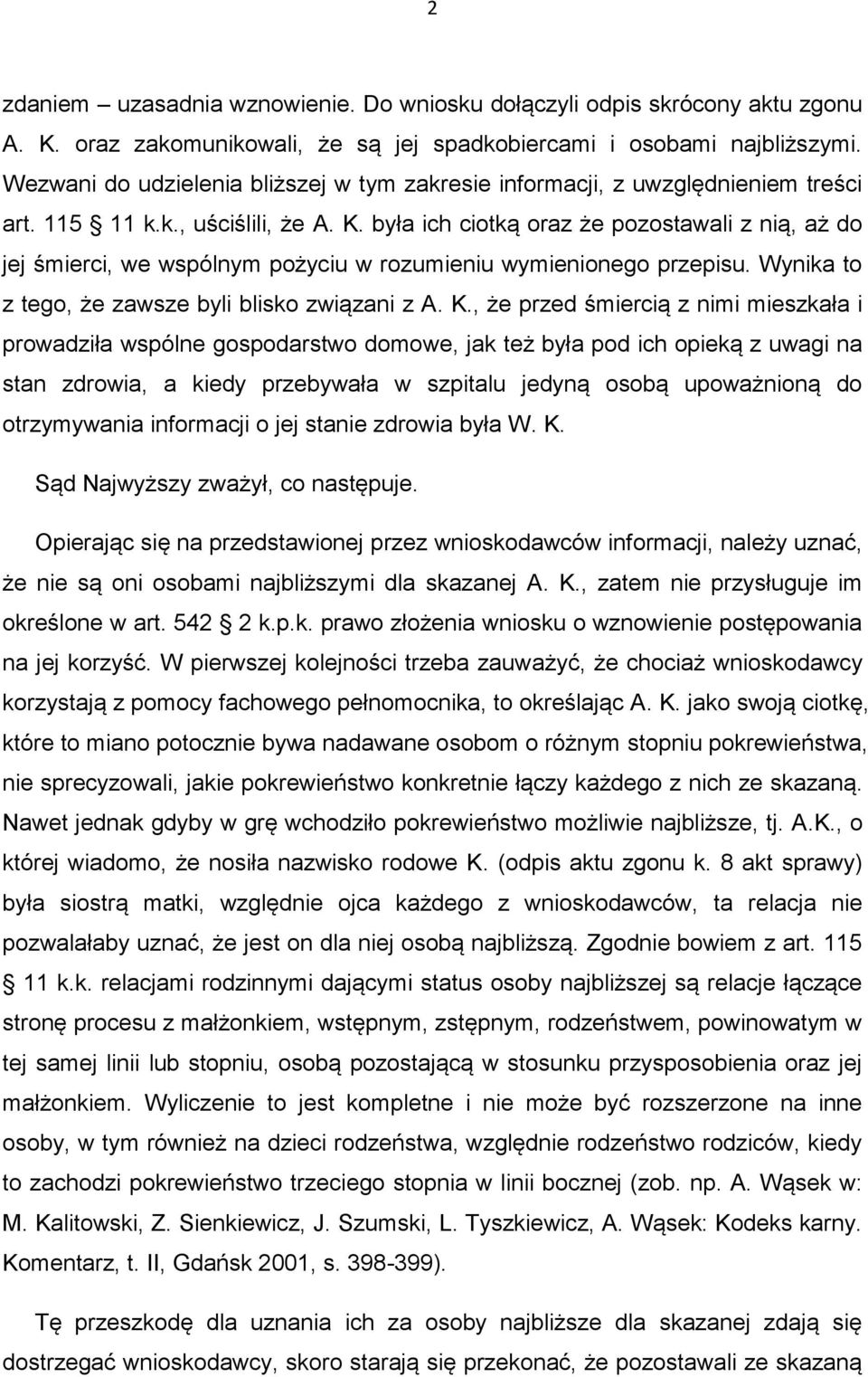 była ich ciotką oraz że pozostawali z nią, aż do jej śmierci, we wspólnym pożyciu w rozumieniu wymienionego przepisu. Wynika to z tego, że zawsze byli blisko związani z A. K.