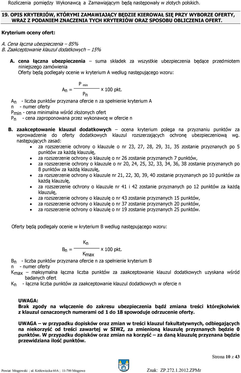 Cena łączna ubezpieczenia 85% B. Zaakceptowanie klauzul dodatkowych 15% A.