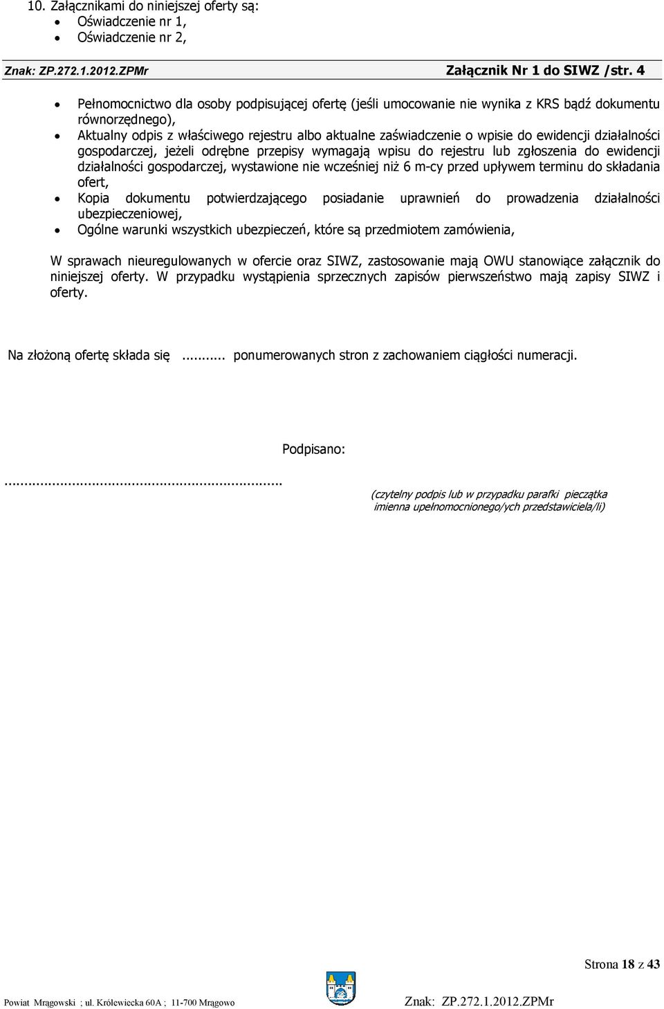 działalności gospodarczej, jeżeli odrębne przepisy wymagają wpisu do rejestru lub zgłoszenia do ewidencji działalności gospodarczej, wystawione nie wcześniej niż 6 m-cy przed upływem terminu do