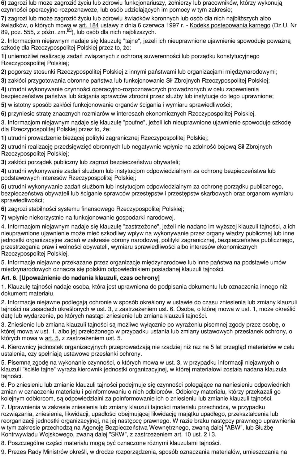 - Kodeks postępowania karnego (Dz.U. Nr 89, poz. 555, z późn. zm. [5] ), lub osób dla nich najbliższych. 2.