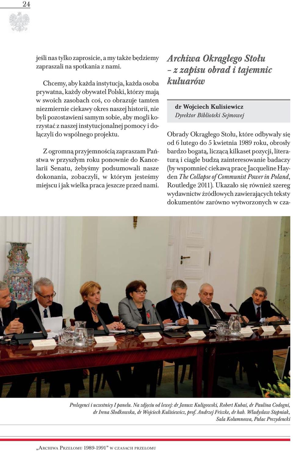 sobie, aby mogli korzystać z naszej instytucjonalnej pomocy i dołączyli do wspólnego projektu.