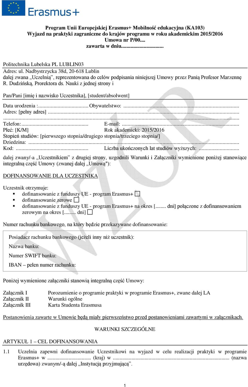 Dudzińską, Prorektora ds. Nauki z jednej strony i Pan/Pani [imię i nazwisko Uczestnika], [student/absolwent] Data urodzenia :... Obywatelstwo:... Adres: [pełny adres]...... Telefon:... E-mail:.